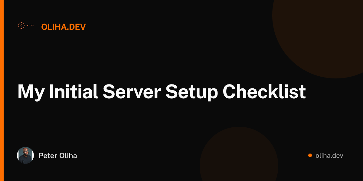 My Initial Server Setup Checklist - OLIHA.DEV