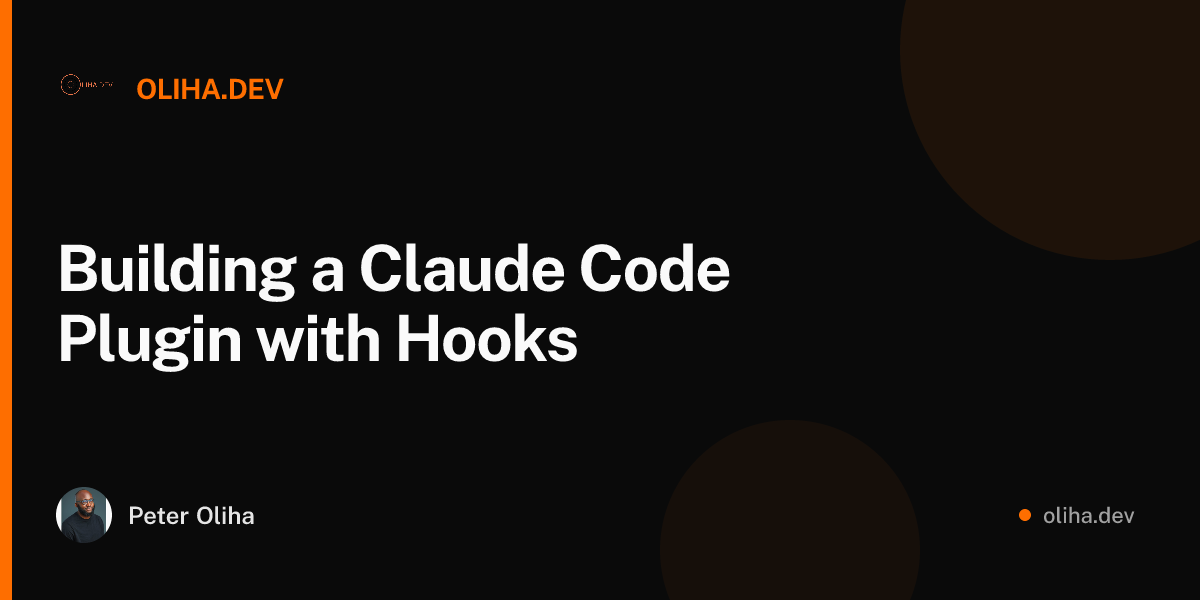 Building a Claude Code Plugin with Hooks - OLIHA.DEV
