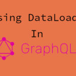 Using DataLoader in GraphQL